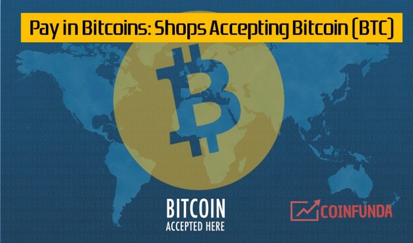 Pay in Bitcoins, Shops Accepting Bitcoin, buy with BTC 2019